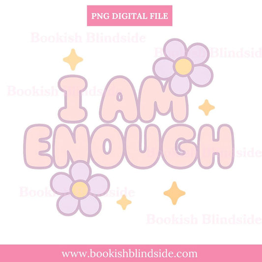 I Am Enough PNG | Self Love Affirmation Digital Sticker | Pastel Kawaii Mental Health Clipart | Instant Download for Cricut & Sublimation