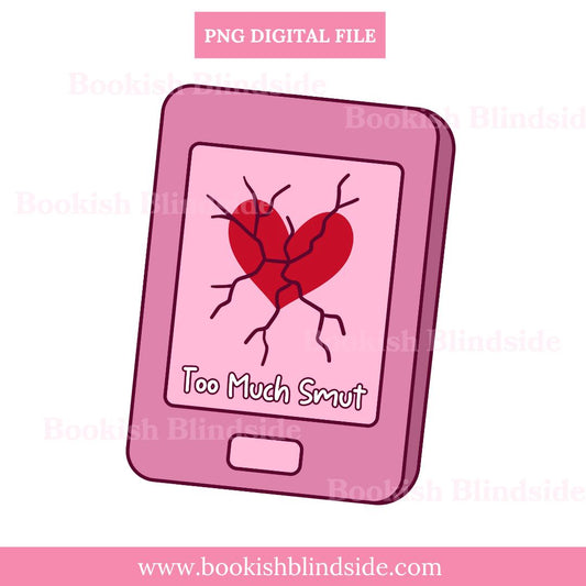 Too Much Smut PNG | Broken Heart eReader Digital Sticker | Spicy Romance Book Clipart | Booktok Humor Download | Instant PNG File