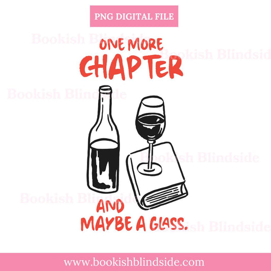 One More Chapter and Maybe a Glass PNG | Book & Wine Digital Sticker | Reading Quote Clipart | Cozy Reader Sublimation File | Instant
