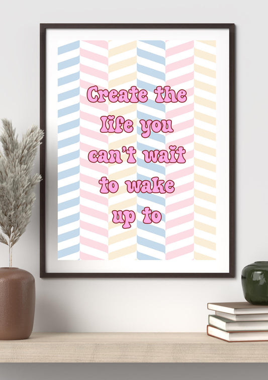 Create the Life You Can't Wait to Wake Up To | Pastel Motivational Wall Art | Kawaii Printable Quote | Digital Download | Aesthetic Poster
