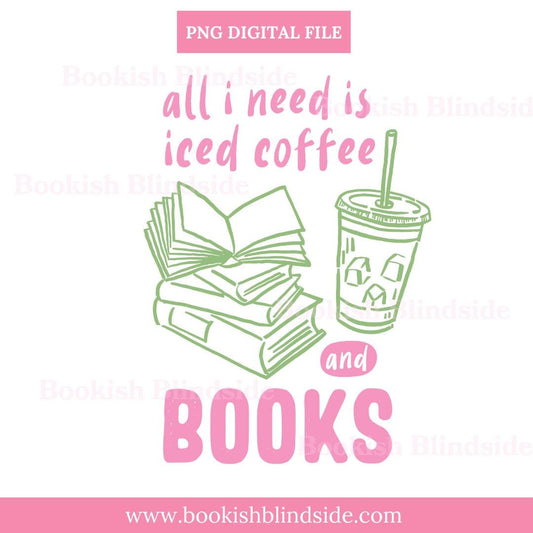 All I Need is Iced Coffee and Books PNG | Bookish Digital Sticker | Cozy Reader Clipart | Coffee & Books Printable | Digital Products